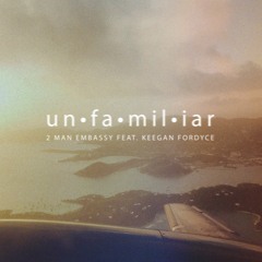 Unfamiliar feat. Keegan Fordyce