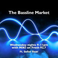 The Bassline Market ft. Señor Roar - Fresh 92.7