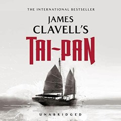 [Get] EBOOK EPUB KINDLE PDF Tai-Pan: The Epic Novel of the Founding of Hong Kong: The Asian Saga, Bo
