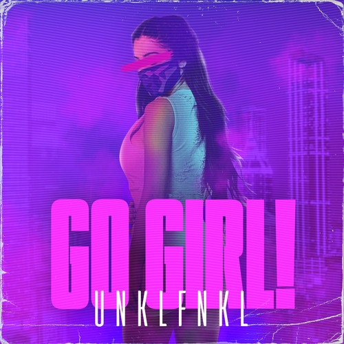 Stream Unklfnkl Go Girl By Unklfnkl Listen Online For Free On Soundcloud Stream Unklfnkl Go Girl By Unklfnkl Listen Online For Free On Soundcloud
