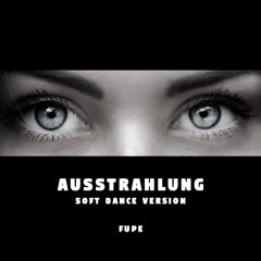 Ausstrahlung - Soft Dance Version