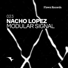 Premiere: Nacho Lopez - Modular Signal [Flown Records]