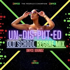 UN·DIS·PUT·ED VOL 1 (Old School Reggae Mix)