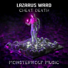 Lazarus Ward - Cheat Death [Monsterwolf Free Release]
