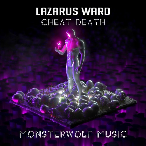 Lazarus Ward - Cheat Death [Monsterwolf Free Release]