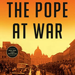 [View] EBOOK 📃 The Pope at War: The Secret History of Pius XII, Mussolini, and Hitle