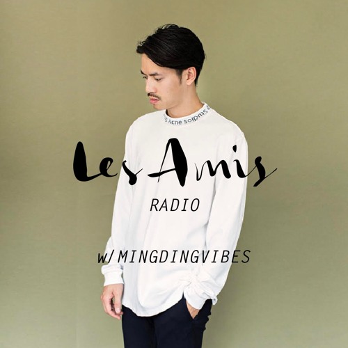 Les Amis I Reshape your mind w/ MINGDINGVIBES