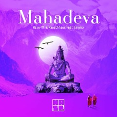 Haze - M & Rauschhaus Feat Zanjma - Mahadeva (Original Mix)