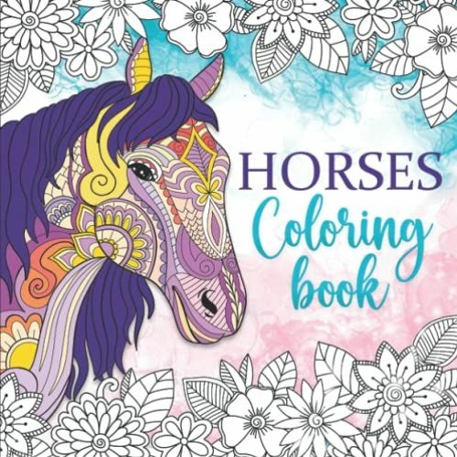 Read ❤️ PDF Horses Coloring Book: Relaxing coloring book for girls ages 10-12, 13-19, teens and