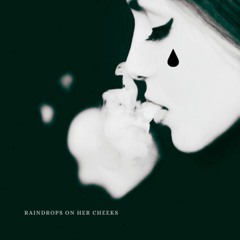 raindrops on her cheeks
