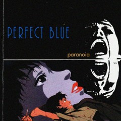 PERFECT BLUE PARANOIA [PROD. GLOOMSTONE]