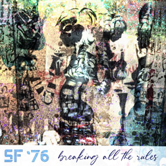 SF'76 Breaking All The Rules