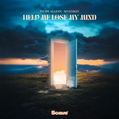 Felipe Allenn & Sevenkey - Help Me Lose My Mind
