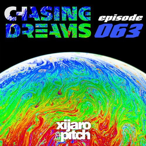 XiJaro & Pitch pres. Chasing Dreams 063