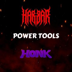 HARBAR X HONK - POWER TOOLS