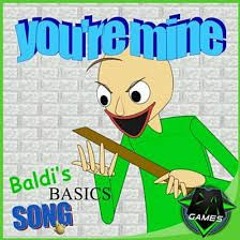 BALDI'S BASICS SONG (YOU'RE MINE)By DAGames