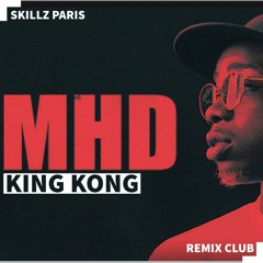 MHD X Skillz Paris - King Kong Club ReMix (FREE DOWNLOAD)