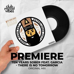 PREMIERE: Ten Years Sober Feat. Garcia ─ There Is No Tomorrow (Original Mix) [Inner Shah]