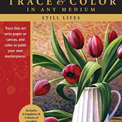 View EBOOK 💘 Still Lifes: Trace line art onto paper or canvas, and color or paint yo
