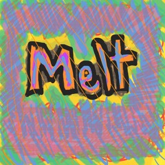 Melt