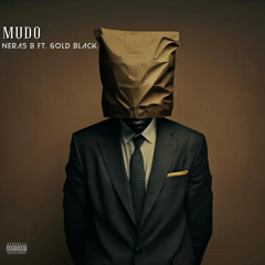 Mudo - Neras B feat. Gold Black (Prod. C'est La Vie).mp3