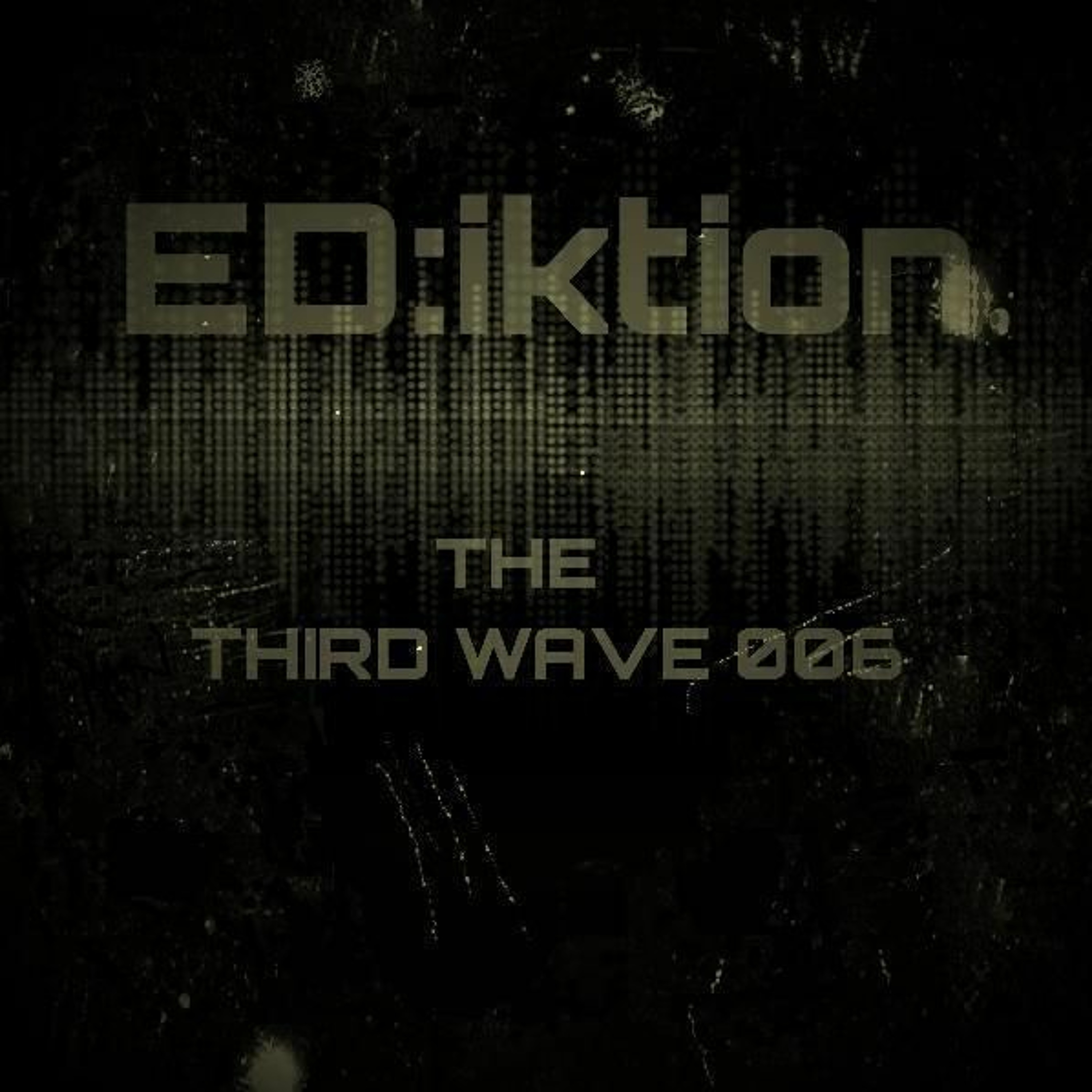 ED:iktion - The Third Wave 006 episode artwork