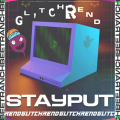 Stayput - Glitchrend