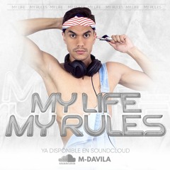 My Life My Rules M-Davila Podcast.