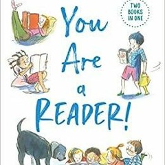 Read* You Are a Read*er! / You Are a Writer!