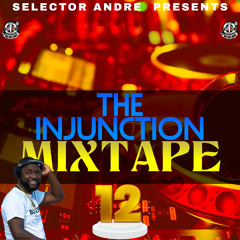 THE INJUNCTION MIXTAPE PT 12 Mixed By Selector Andre