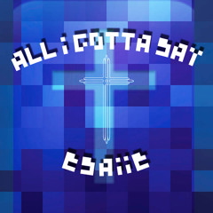 All I Gotta Say [prod. chrxme + turro]