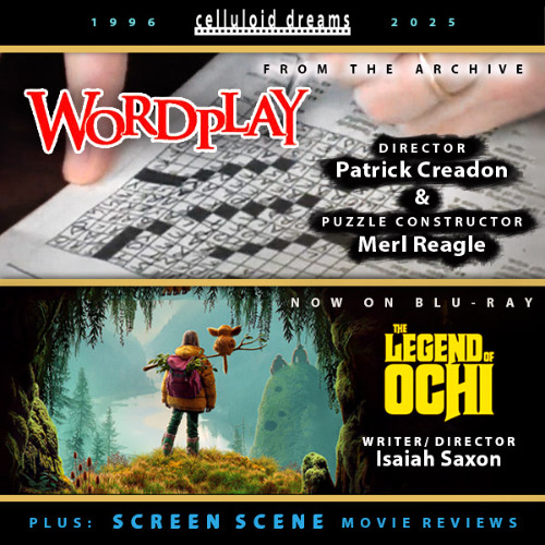 WORDPLAY & THE LEGEND OF OCHI + ALL NEW MOVIE REVIEWS (CELLULOID DREAMS THE MOVIE SHOW) 7-17-25