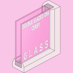 DOUBLE GLAZED 056 - CERSY