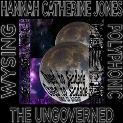 The Ungoverned: Hannah Catherine Jones – Owed to Saudade