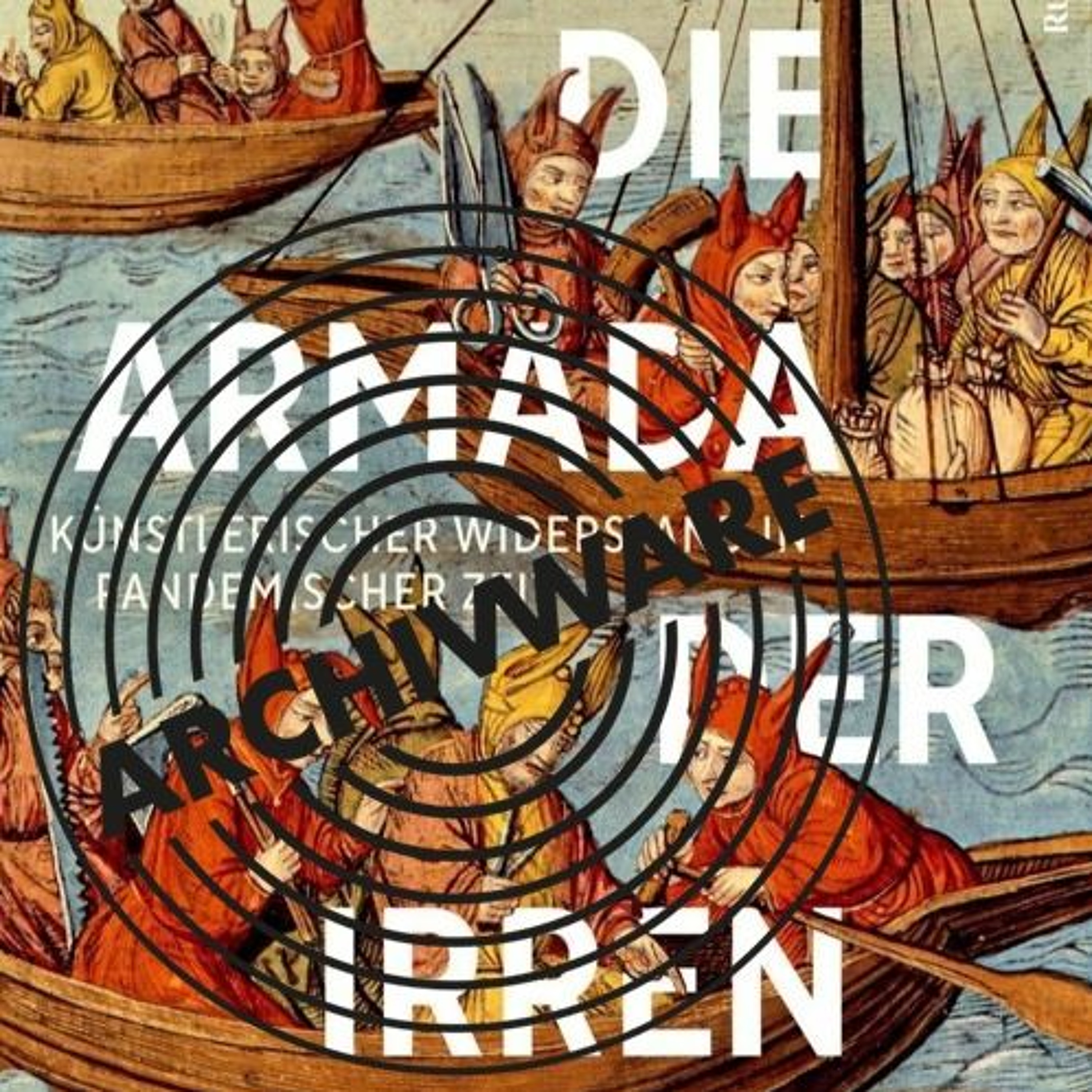 ArchivWare vom 18. März 2022 - Die Armada der Irren - ein Epilog