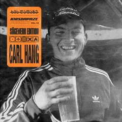 khisdapaze Podcast Vol. 10 // Sägewerk Edition: Carl Hang