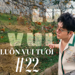 LUÔN VUI TƯƠI #22 - MR.PHIÊU (NGHE FULL VÀO LINK YOUTUBE DƯỚI BÌNH LUẬN)