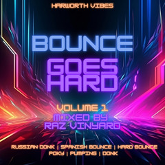 BOUNCE GOES HARD | MIXED BY RAZ VINYARD | VOLUME 1