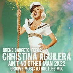 Breno B., Fepoo, Christina A. - Ain't No Other Man 2K22 (Groove Music DJ Bootleg Mix) FREE DOWN