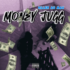Killer_Au_Max- Money Jugg ( prod by Scott )
