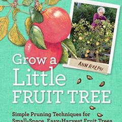 ACCESS EBOOK 🖊️ Grow a Little Fruit Tree: Simple Pruning Techniques for Small-Space,