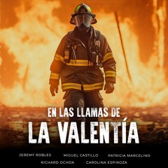 DOCUMENTAL "EN LAS LLAMAS DE LA VALENTÍA"