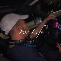 Presence- "For Life"