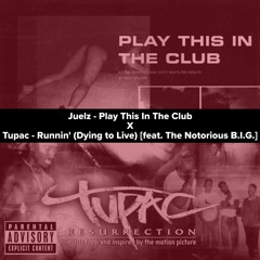 Juelz - Play This In the Club X Tupac - Runnin' (feat. The Notorious B.I.G.) [JEFE Edit] WIP