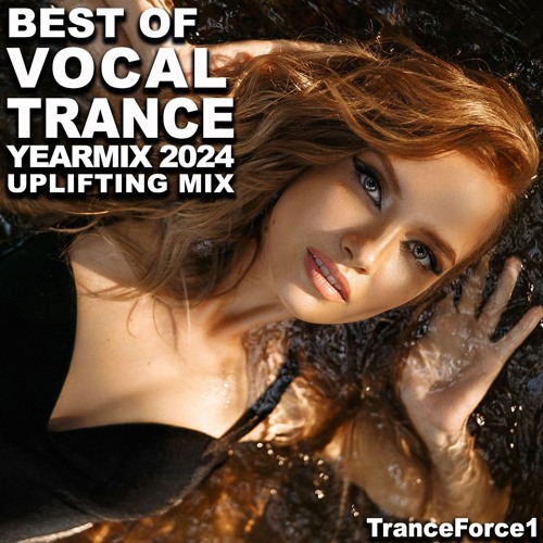 Best of Vocal Trance 2024 YearMix (Uplifting Mix)