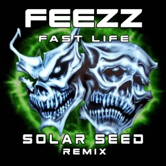Fast Life (Solar Seed Remix)