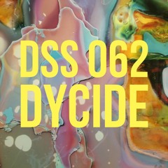DSS 062 | Dycide