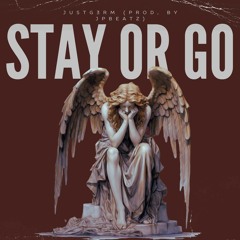 Stay Or Go (Prod. By JpBeatz)