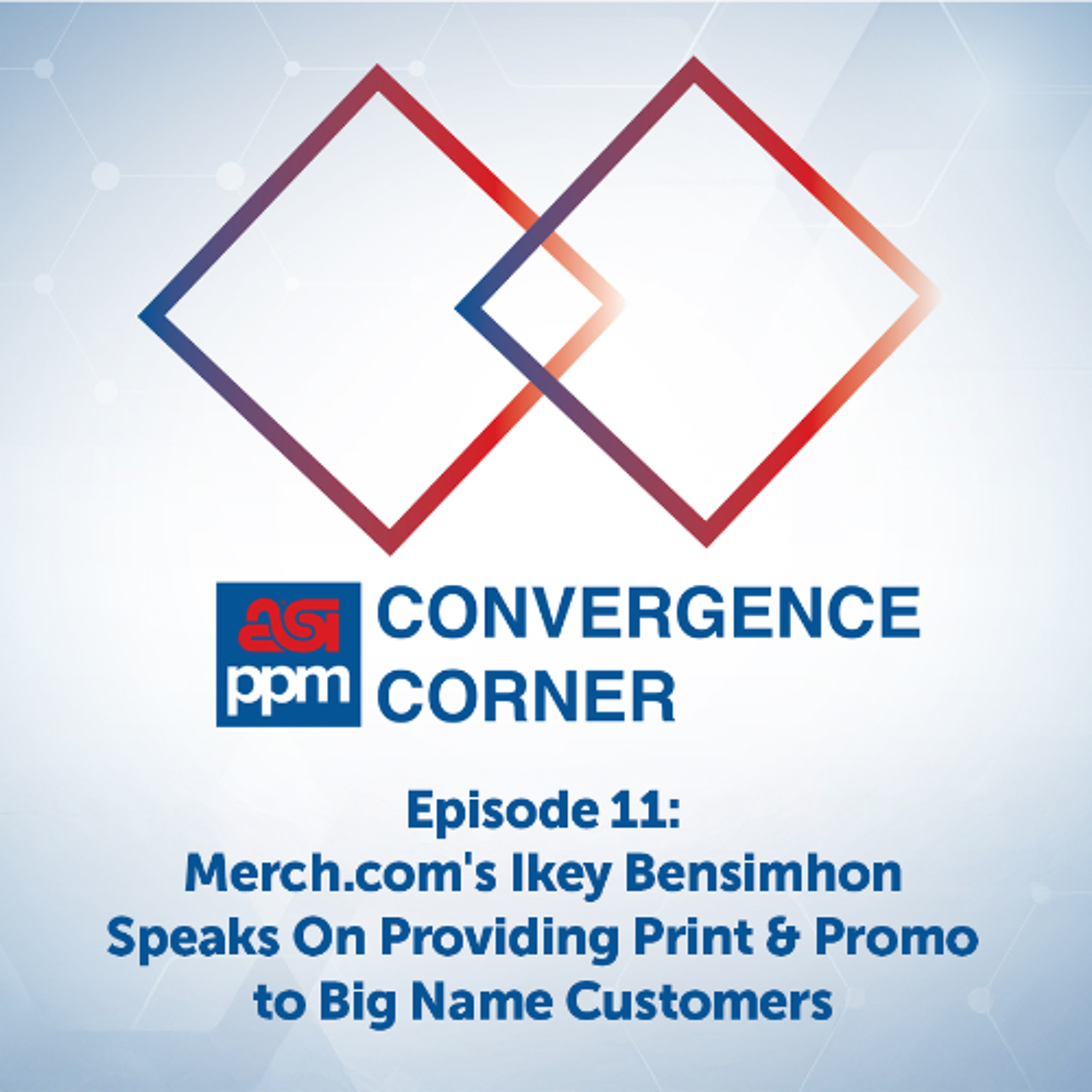Convergence Corner: Ikey Bensimhon Provides Print & Promo to Big Name Customers episode artwork
