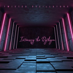 Twisted Oscillators - Intensify The Rhythm (M)